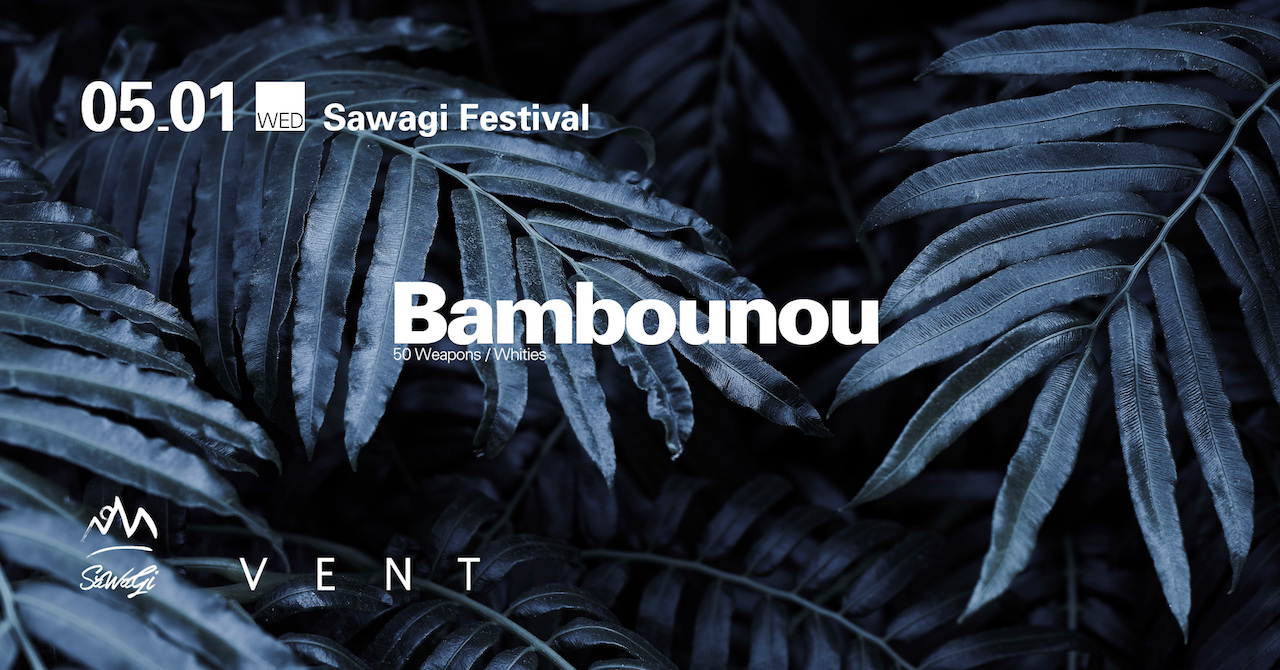 Bambounou - Sawagi Festival - at nightclub VENT Omotesando
