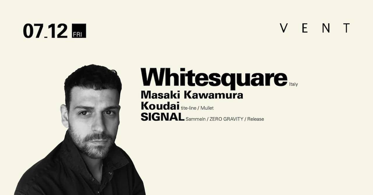 Whitesquare is to play for the first time at VENT Omotesando, on July 12th!